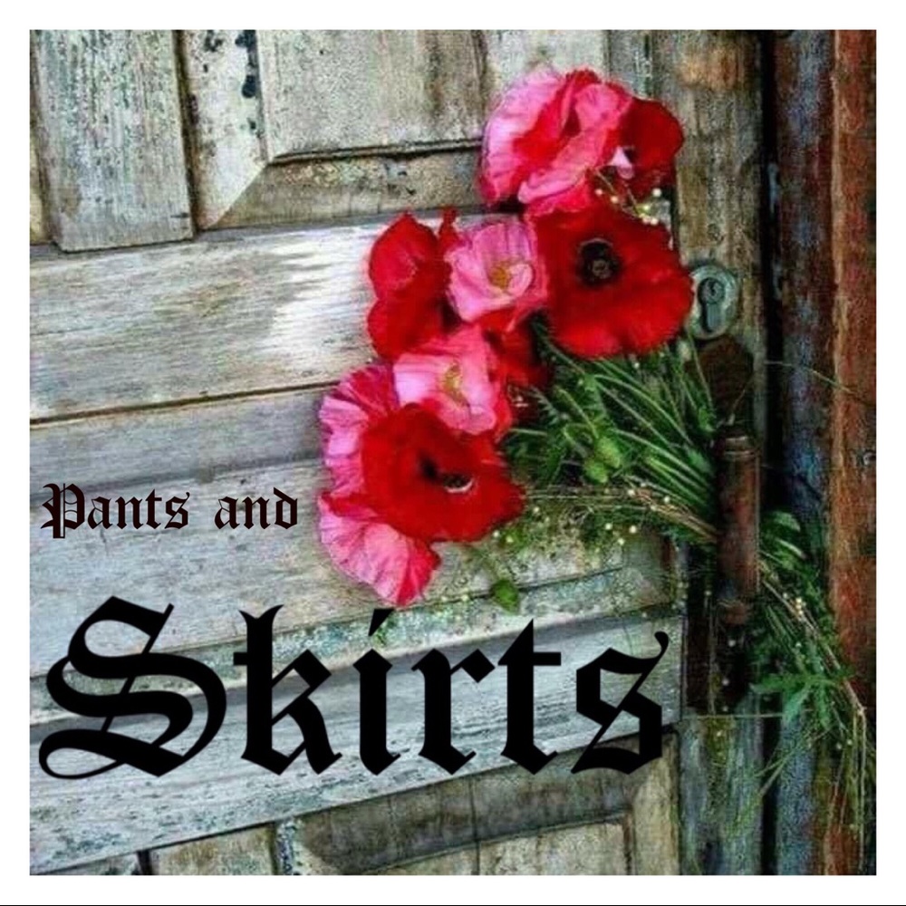 Pants and Skirts